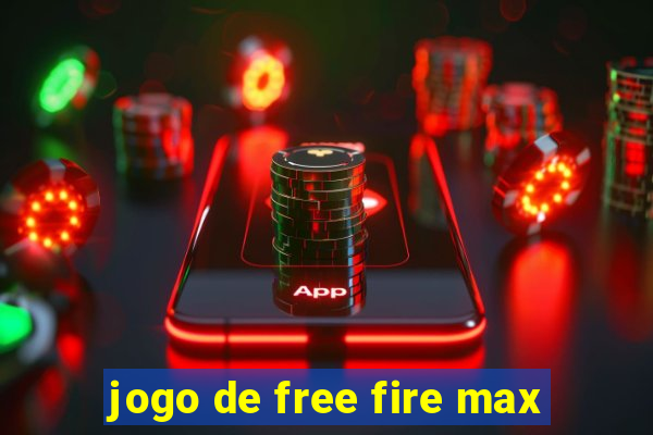 jogo de free fire max